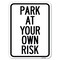 Signmission Park at Your Own Risk Heavy-Gauge Aluminum Rust Proof Parking Sign, 18" x 24", A-1824-23496 A-1824-23496 - alternate 1